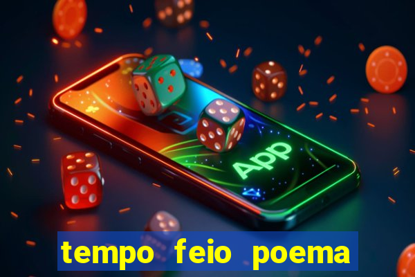 tempo feio poema tempo poesia fernando pessoa